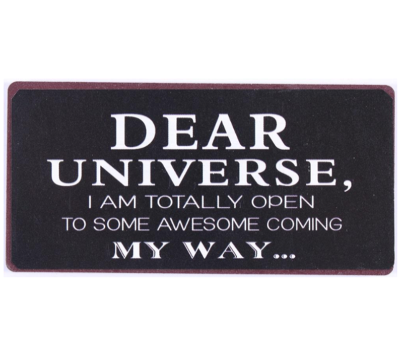 Dear universe, I am totally open to some awesome coming my way