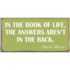 In the book of life, the answers aren't in the back