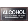 Alcohol because no great story ever started with someone eating a salad