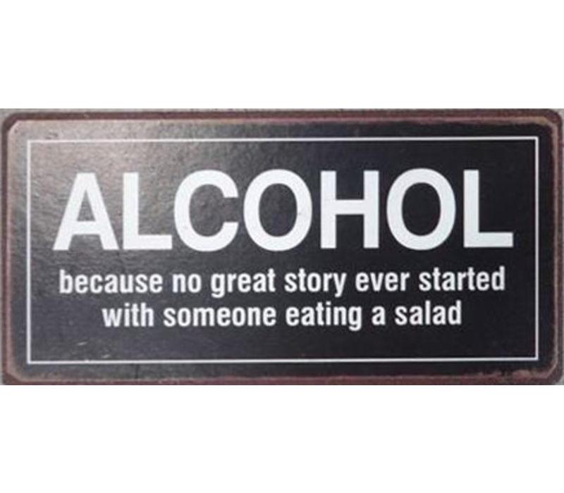 Alcohol because no great story ever started with someone eating a salad