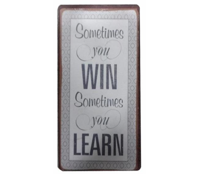 Sometimes you win, sometimes you learn