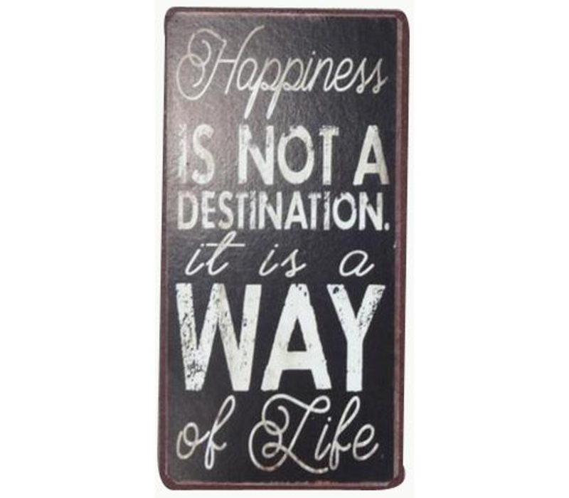 Happiness is not a destination, it is a way of life