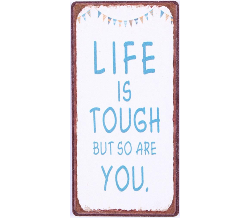 Life is tough but so are you