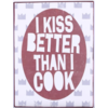 I kiss better than I cook