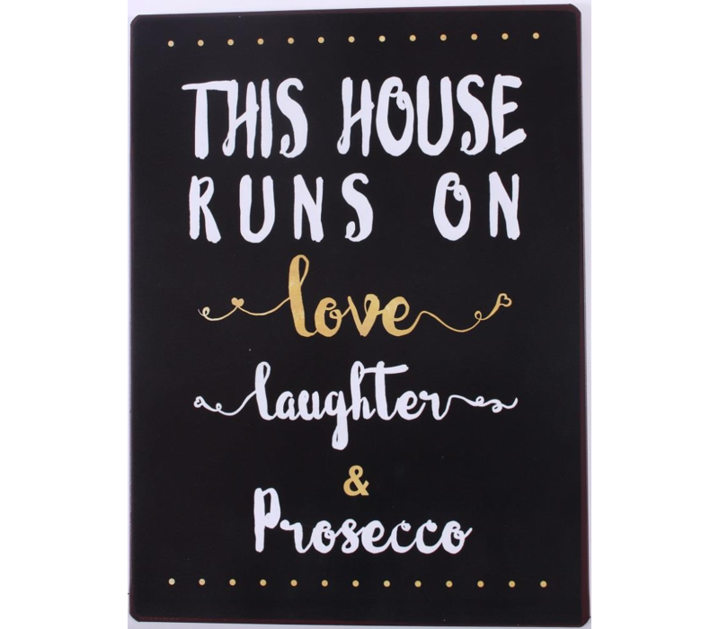 This house runs on love, laughter & prosecco