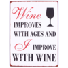 Wine improves with ages and I improve with wine