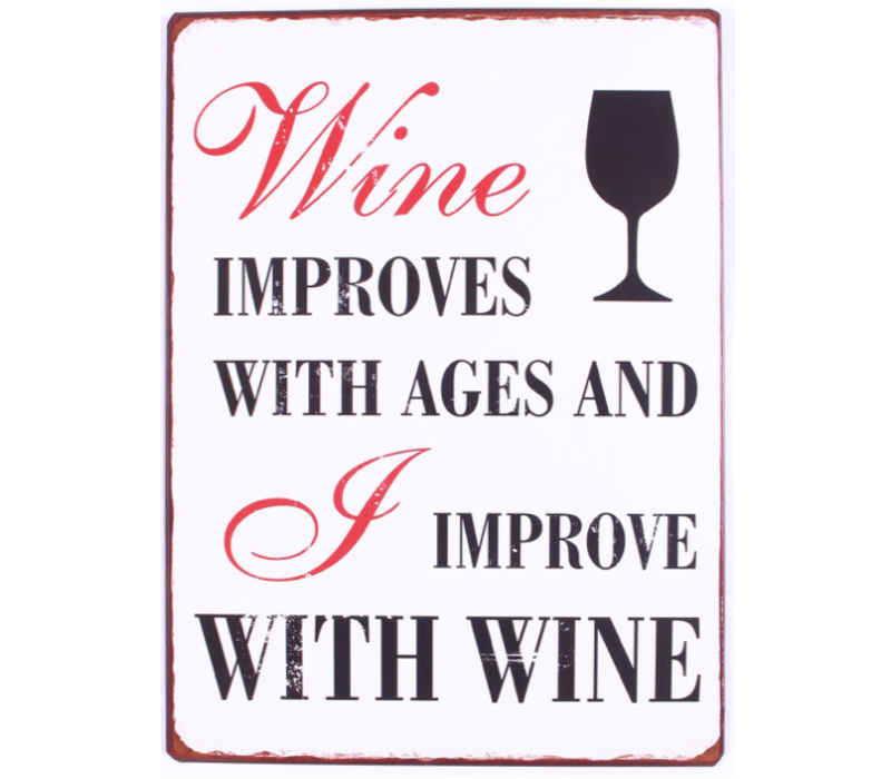 Wine improves with ages and I improve with wine