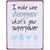 I make wine disappear, what's your superpower?