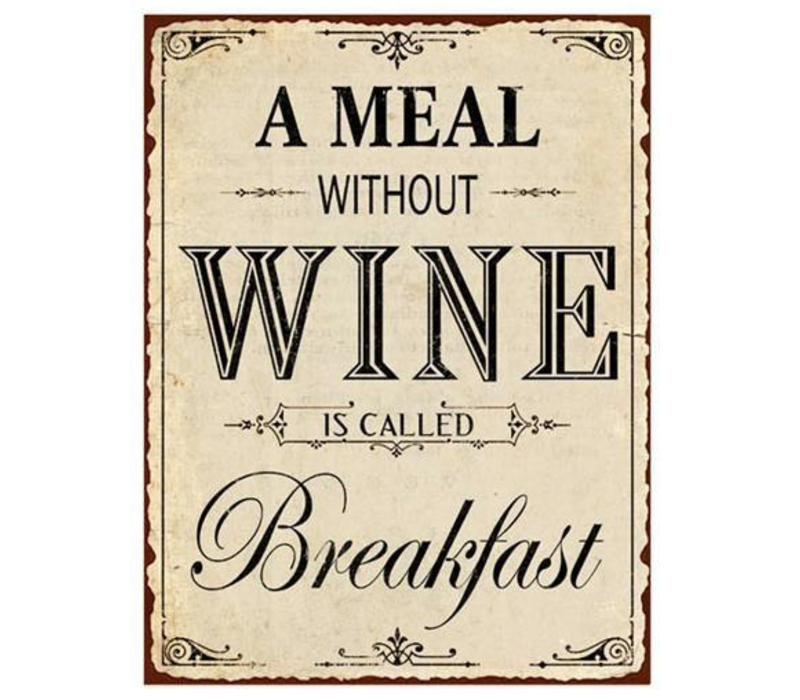 A meal without wine is calles breakfast