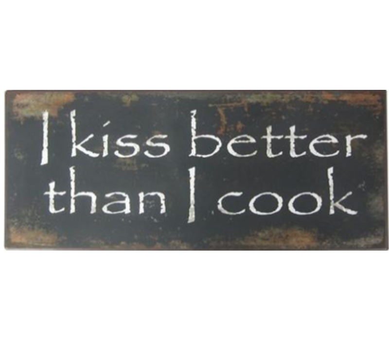 I kiss better than I cook