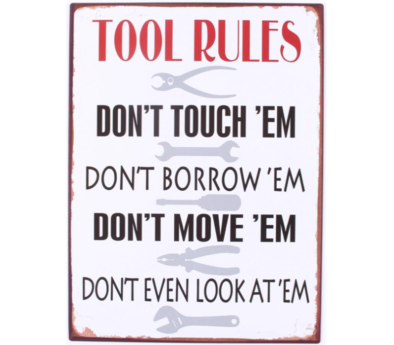 Tool rules don't touch 'em don't borrow 'em don't move 'em don't even look at 'em