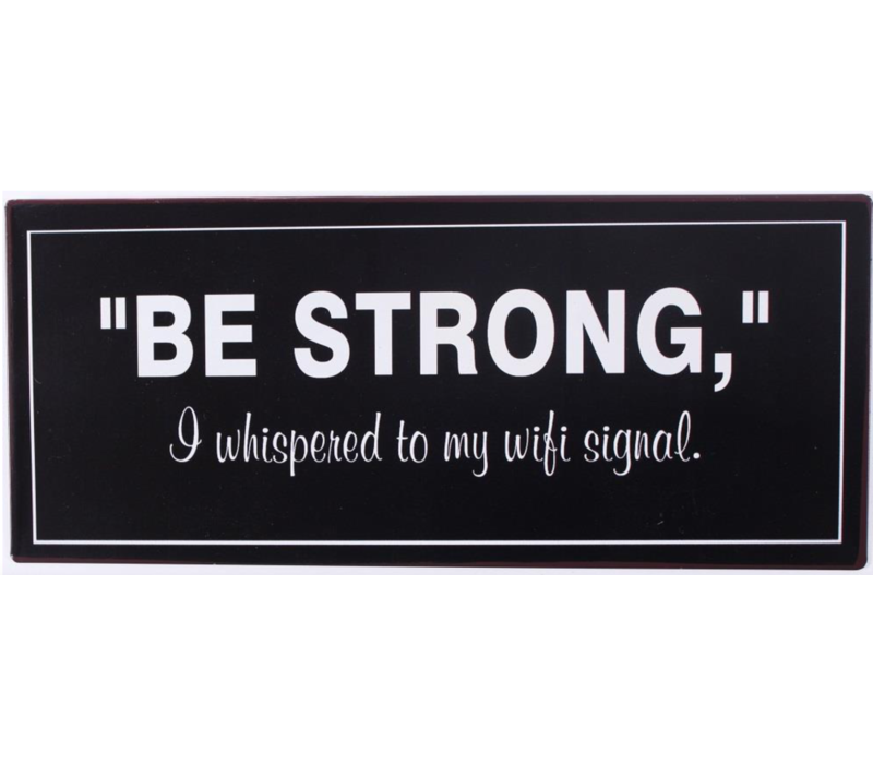 "Be strong" I whispered to my wifi signal.