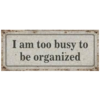 I am too busy to be organized