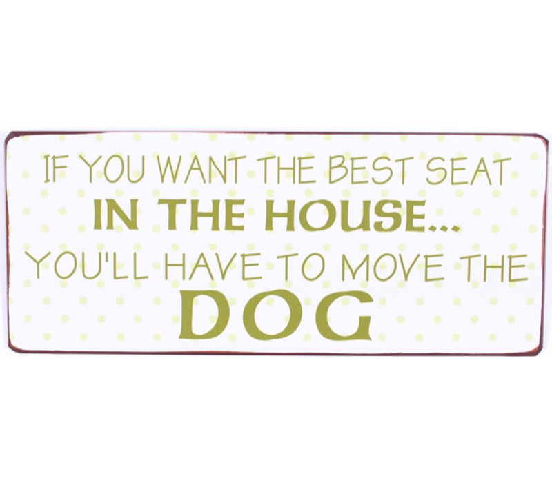 If you want the best seat in the house... You'll have to move the dog