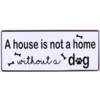 A house is not a home without a dog