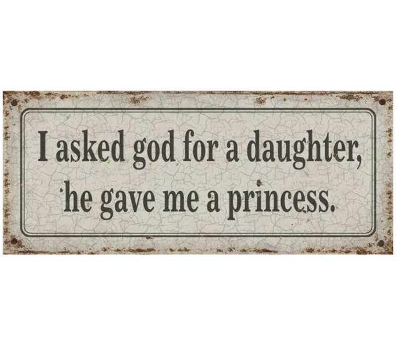 I asked god for a daughter, he gave me a princess.