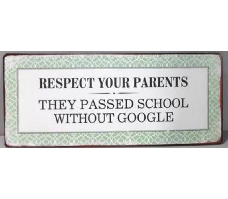 Respect your parents they passed school without google