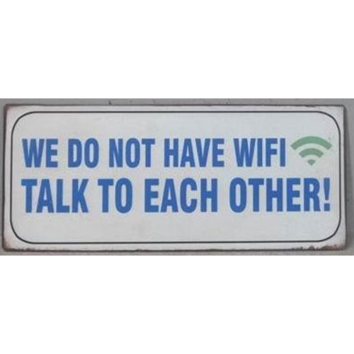 WE DO NOT HAVE WIFI 