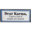 Dear karma I have a list of people you missed