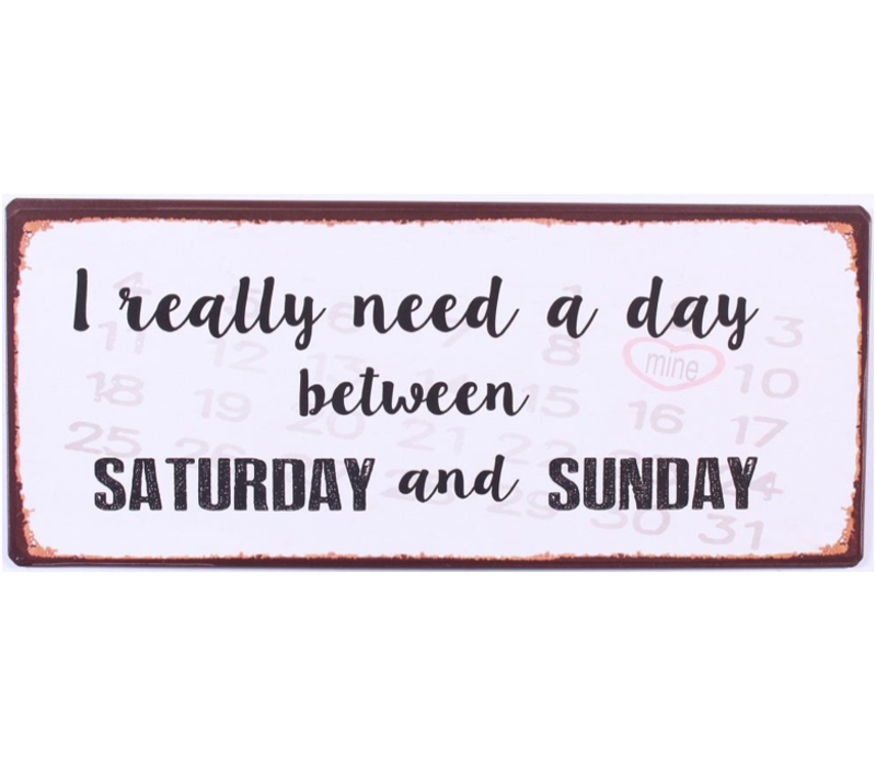 I really need a day between saturday and sunday