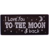 I love you to the moon & back