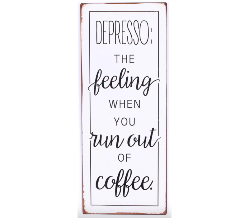 Depresso: the feeling when you run out of coffee