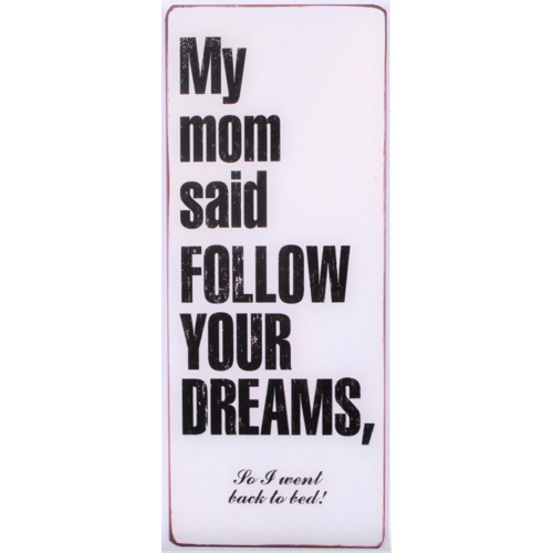 FOLLOW YOUR DREAMS 