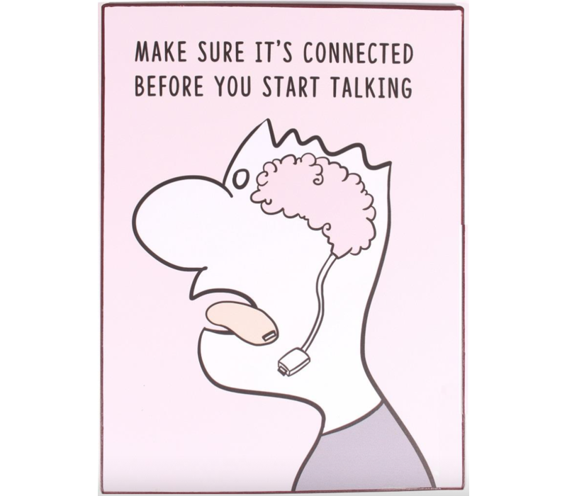 Make sure it's connected before you start talking