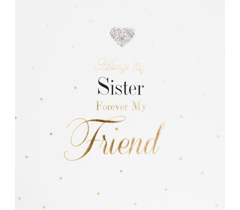 Always my sister forever my friend