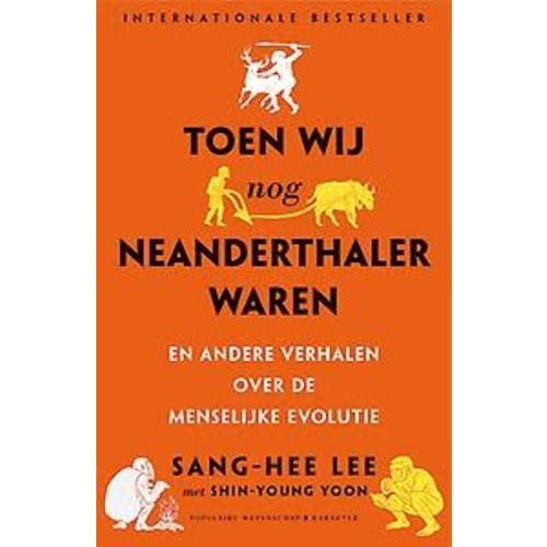 Shanghee Lee Toen wij nog neanderthaler waren Shanghee Lee Toen wij nog neanderthaler waren