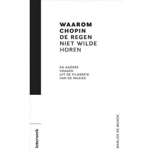 Marlies de Munck Waarom Chopin de regen niet wilde horen Marlies de Munck Waarom Chopin de regen niet wilde horen