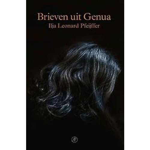 Ilja Leonard Pfeijffer Brieven uit Genua Ilja Leonard Pfeijffer Brieven uit Genua