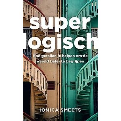 Ionica Smeets Super logisch: hoe getallen je helpen om de wereld beter te begrijpen Ionica Smeets Super logisch: hoe getallen je helpen om de wereld beter te begrijpen