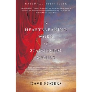 Dave Eggers A Heartbreaking Work of Staggering Genius