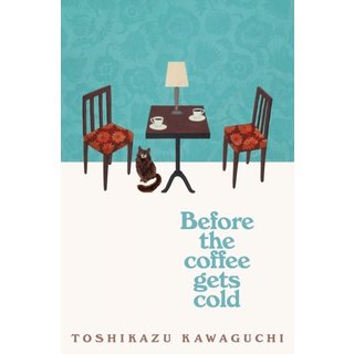 Toshikazu Kawaguchi Before the Coffee Gets Cold (Book 1)