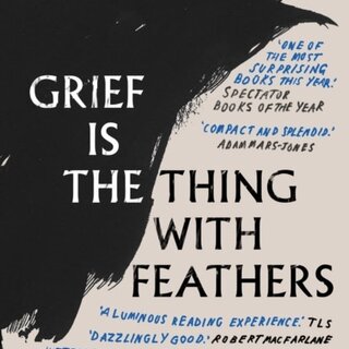 Max Porter Grief is the Thing with Feathers