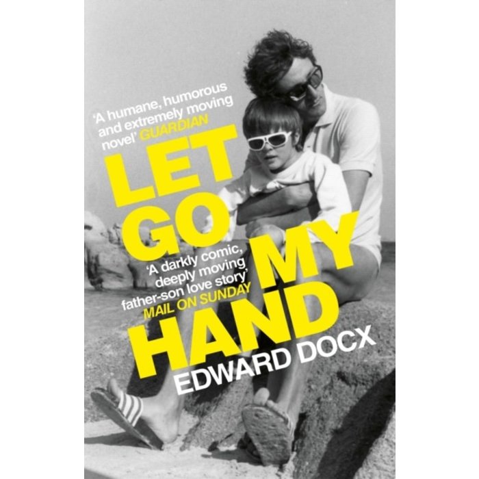 Edward Docx Let Go My Hand