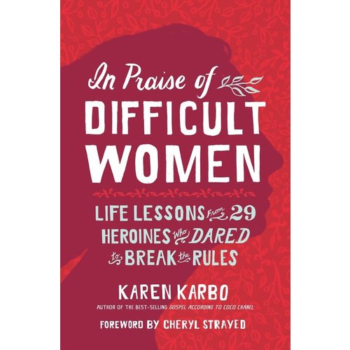 In Praise of Difficult Women In Praise of Difficult Women