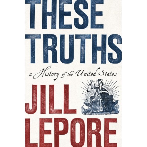 These Truths: A History of the United States These Truths: A History of the United States