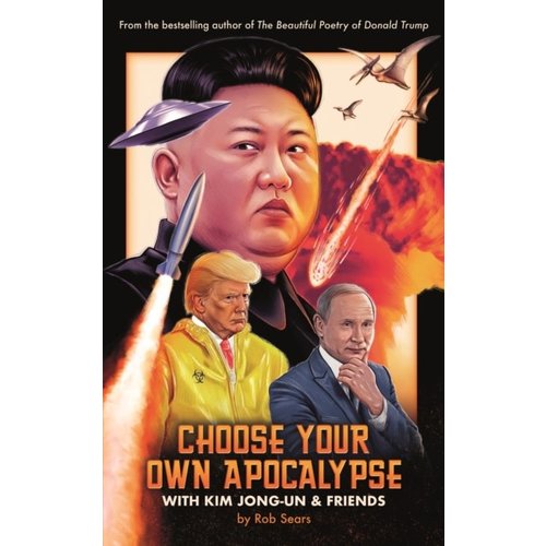 Rob Sears Choose Your Own Apocalypse With Kim Jong-un & Friends Rob Sears Choose Your Own Apocalypse With Kim Jong-un & Friends
