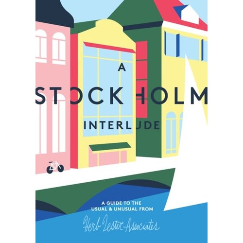 Herb Lester Associates A Stockholm Interlude: A Guide to the Usual and Unusual Herb Lester Associates A Stockholm Interlude: A Guide to the Usual and Unusual