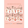 Filthy London: A Romp Through the Capital's Naughty Bits
