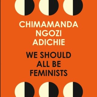 Chimamanda Ngozi Adichie We Should All Be Feminists