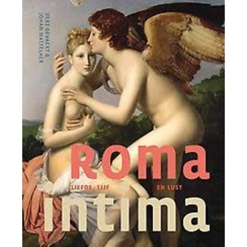 Roma Intima: Liefde, lijf en lust Roma Intima: Liefde, lijf en lust