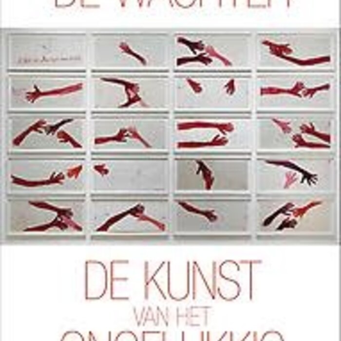 Dirk De Wachter De kunst van het ongelukkig zijn