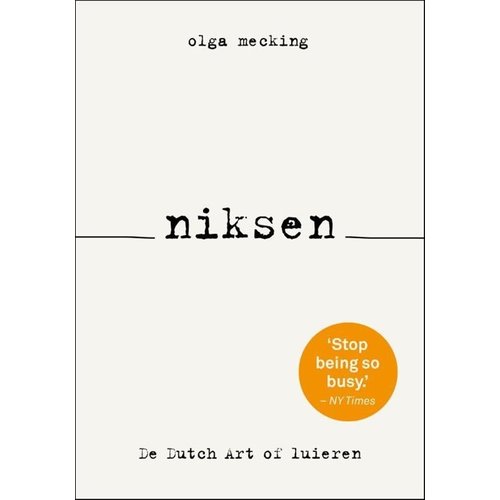 Olga Mecking Niksen: De Dutch Art of Luieren Olga Mecking Niksen: De Dutch Art of Luieren
