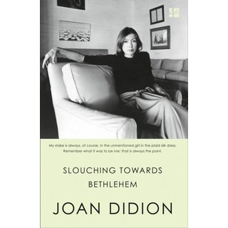 Joan Didion Slouching Towards Bethlehem