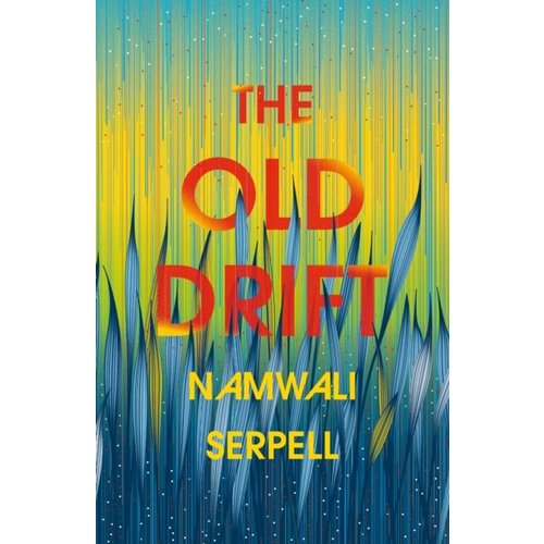 Namwali Serpell The Old Drift Namwali Serpell The Old Drift