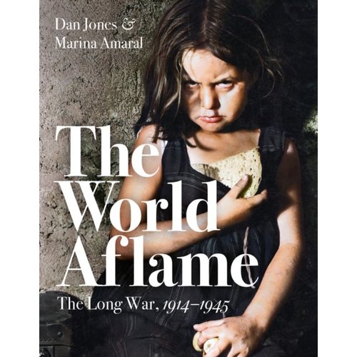 Dan Jones The World Aflame : The Long War, 1914-1945 Dan Jones The World Aflame : The Long War, 1914-1945