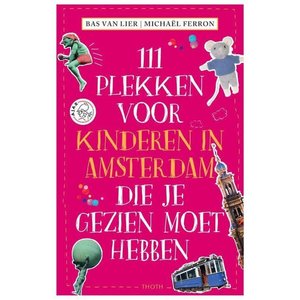 Bas van Lier 111 plekken voor kinderen in Amsterdam die je gezien moet hebben